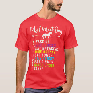My Perfect Day Ride Horses T-Shirt
