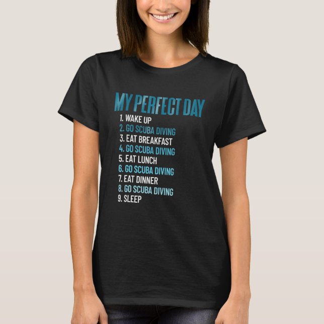 My Perfect Day Scuba Diving All Day Scuba Diver Sc T-Shirt (Front)