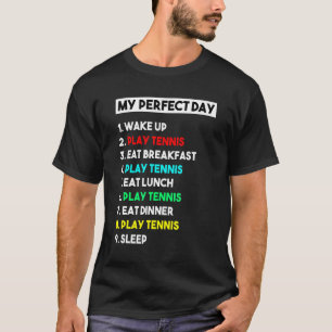My Perfect Day Tennis Player For Men T-Shirt