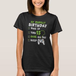 My Perfect Day Video Games 13th Birthday Boy Gamin T-Shirt