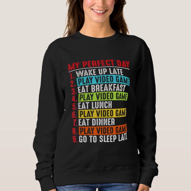 My Perfect Day Video Games Cool For Kids Men Women Sweatshirt (Front)