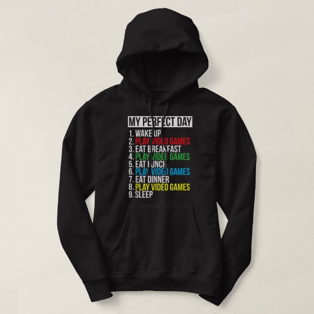 My Perfect Day Video Games Funny Cool Gamer Gift Hoodie (Design Front)