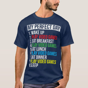 My Perfect Day Video Games Funny Cool Gamer Gift T-Shirt