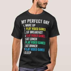 My Perfect Day Video Games Funny Cool Gamer  T-Shirt