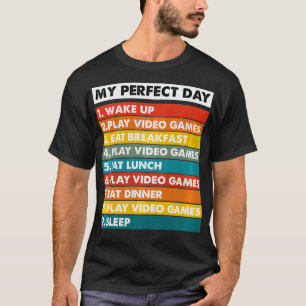 My Perfect Day Video Games Funny Cool Gamer Tee G
