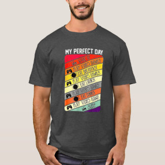 My Perfect Day Video Games Gaming Daily Routine Ga T-Shirt