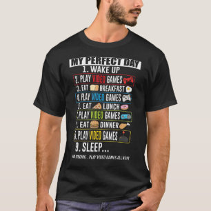 My Perfect Day Video Games Gaming Gamer Boys Men T-Shirt