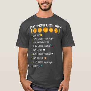My Perfect Day Video Games Gaming Gift Boys ns T-Shirt