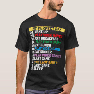 My Perfect Day Video Games One last game 2021  Gam T-Shirt