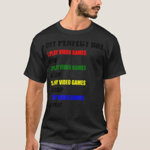 My Perfect Day Video Games T-Shirt