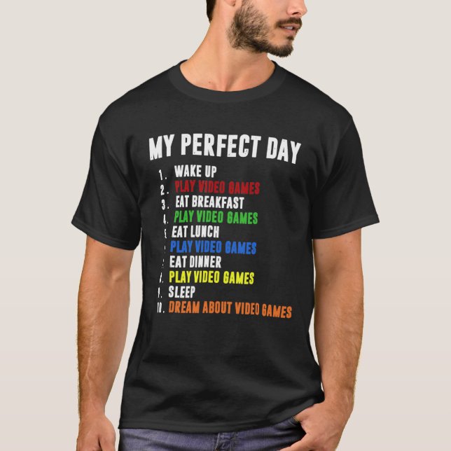 My Perfect Day Video Games T-shirt Funny Cool Game (Front)