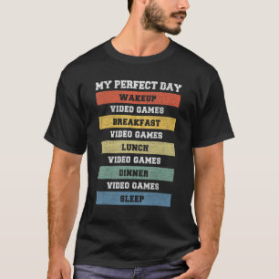 My Perfect Day Video Games Video Gamers T-Shirt