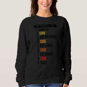 My Perfect Day Wake Up Code Eat Breakfast Code Pro Sweatshirt