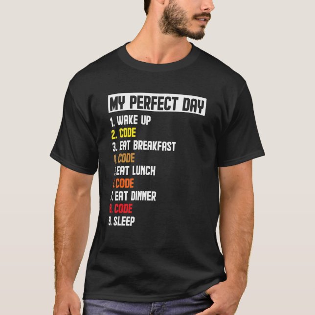 My Perfect Day Wake Up Code Software Developer Pro T-Shirt (Front)