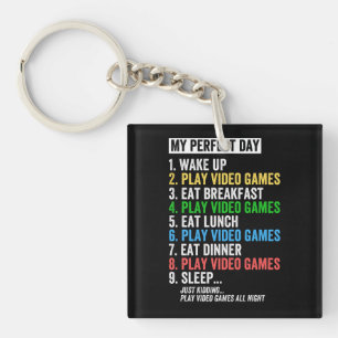 My perfect day, wake up, play video games, key ring
