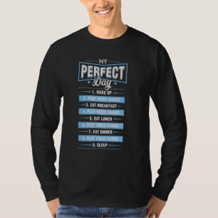 My Perfect Day Wake Up Play Video Games Repeat Tre T-Shirt