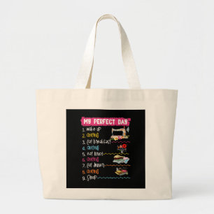 My Perfect Day Wake Up Quilting And Sewing Large Tote Bag