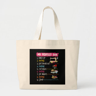 My Perfect Day Wake Up Quilting And Sewing Large Tote Bag