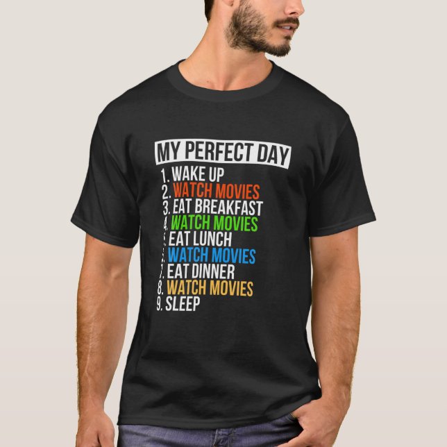 My Perfect Day Watch Movies Funny Hobby Movies Tv T-Shirt (Front)