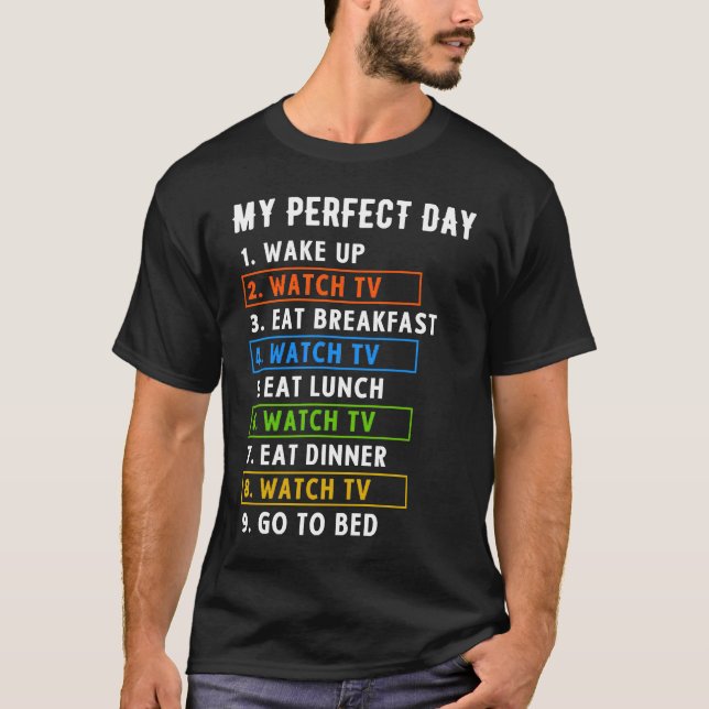 My Perfect Day Watch TV Binge Watching T-Shirt (Front)