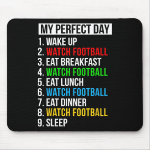 My Perfect Day Watching Football Gifts Watch Footb Mouse Pad