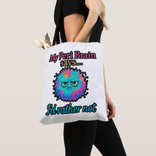 My Peri Brain Says I'd rather Not Tote Bag