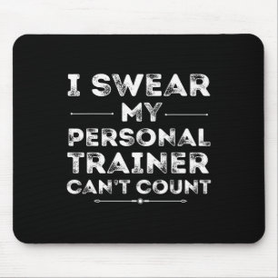 My Personal Trainer Can’t Count Funny Gym Workout Mouse Pad