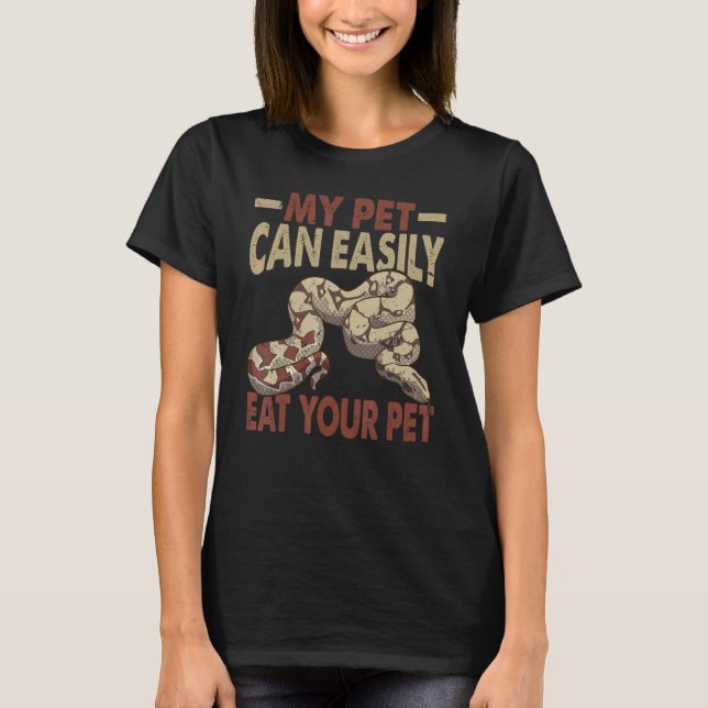 My Pet Can Easily Eat Your Pet     Ball Python Sna T-Shirt (Front)