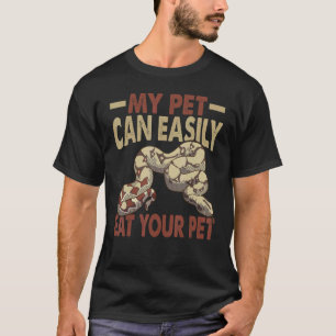 My Pet Can Easily Eat Your Pet Ball Python Sna T-Shirt