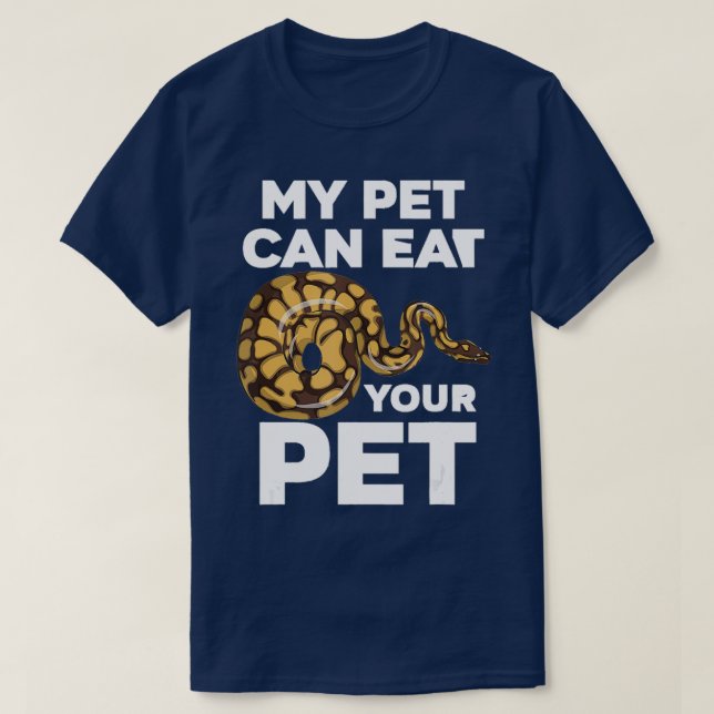 My Pet Can Eat Your Pet Funny Pet Snake  T-Shirt (Design Front)