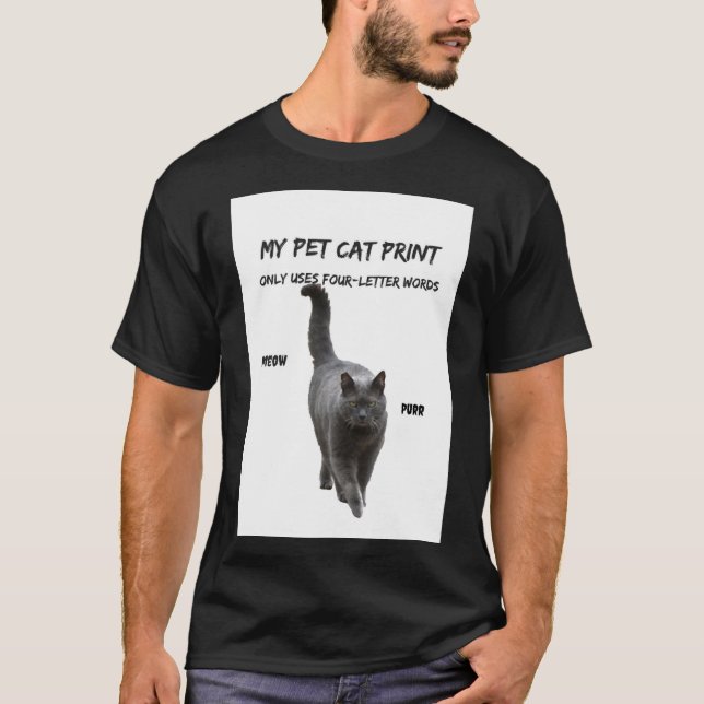 My Pet Cat Print Funny Cat T-Shirt 4 Letter Words (Front)
