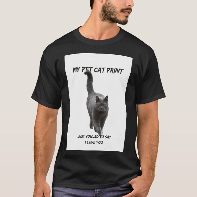 My Pet Cat Print Funny Cat T-Shirt Love (Front)