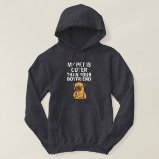 My Pet Is Cuter Than Your Boyfriend  Hoodie