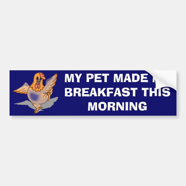 My Pet Made Me Breakfast Bumper Sticker (Front)