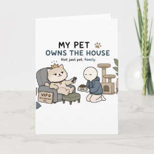 My Pet Owns The House Funny Pet Lover Meme Card