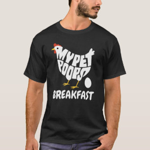 My Pet Poops Breakfast Backyard Farmer T-Shirt