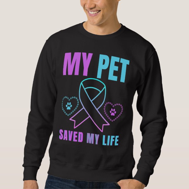 My Pet Saved My Life Suicide Prevention Emotional  Sweatshirt (Front)