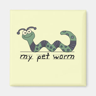 My Pet Worm Tshirts and Gifts Magnet