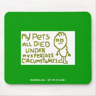 My Pets All Died Under Mysterious Circumstances Mouse Pad