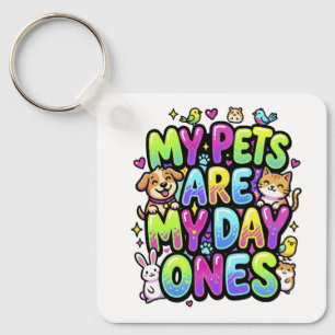 My pets are my day ones key ring