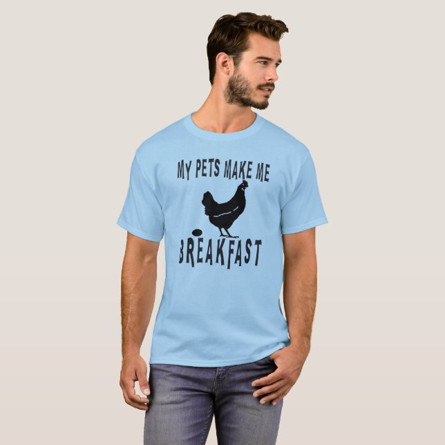My Pets Make Me Breakfast T-Shirt (Front Full)