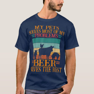 My Pets Solves Most Of My Problems Beer Chicken Co T-Shirt