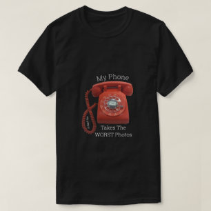 My Phone Takes The Worst Photos - A MisterP Shirt
