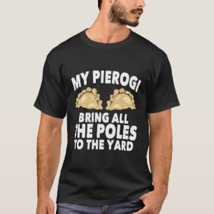 My Pierogi Bring All The Poles Long Sleeve T-Shirt