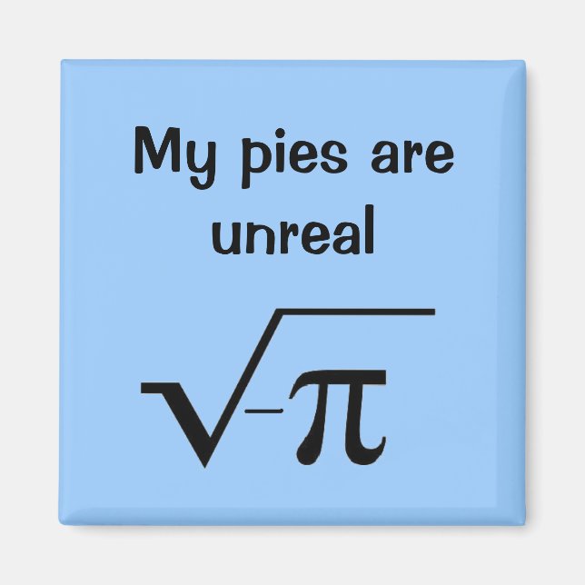 My pies are unreal magnet (Front)