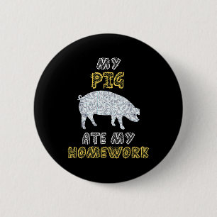 My Pig Ate My Homework Boar Pork Swine Kid Back To 6 Cm Round Badge
