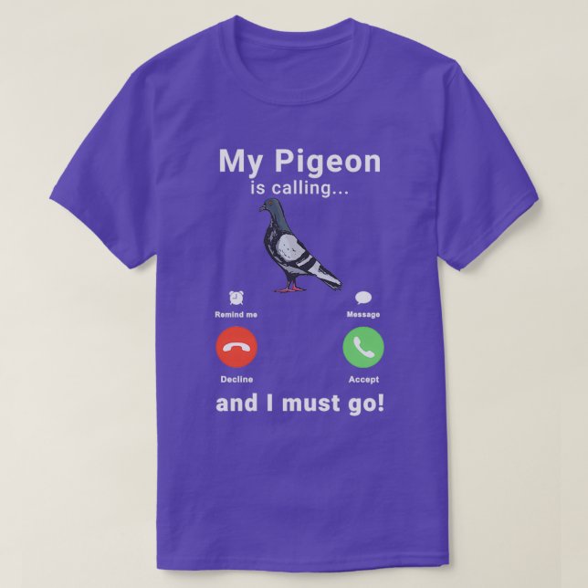 My Pigeon is calling City Dove Pigeons 1 T-Shirt (Design Front)