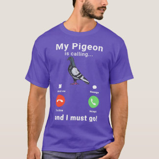 My Pigeon is calling City Dove Pigeons 1 T-Shirt