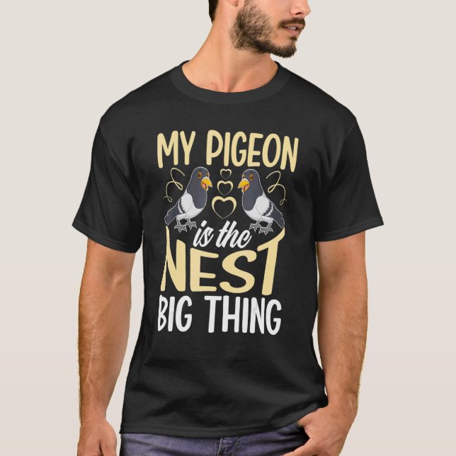 My Pigeon Is The Nest Big Thing T-Shirt (Front)