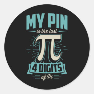 My Pin Is The Last 4 Digits Of Pi Funny Math Nerd Classic Round Sticker